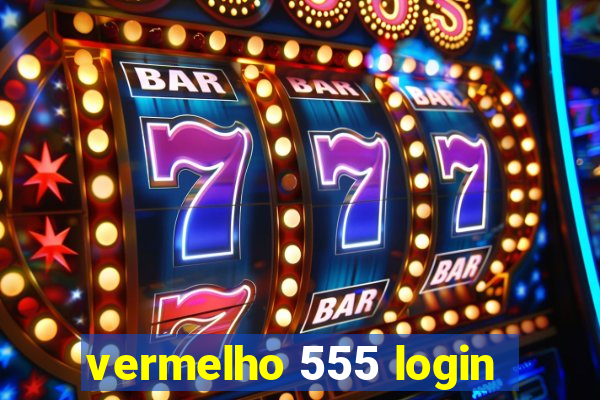 vermelho 555 login